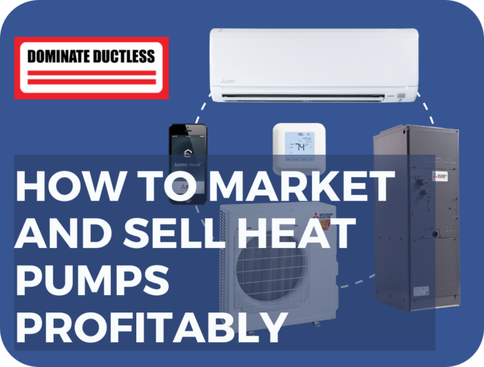 How to Market and Sell  Heat Pumps Profitably
